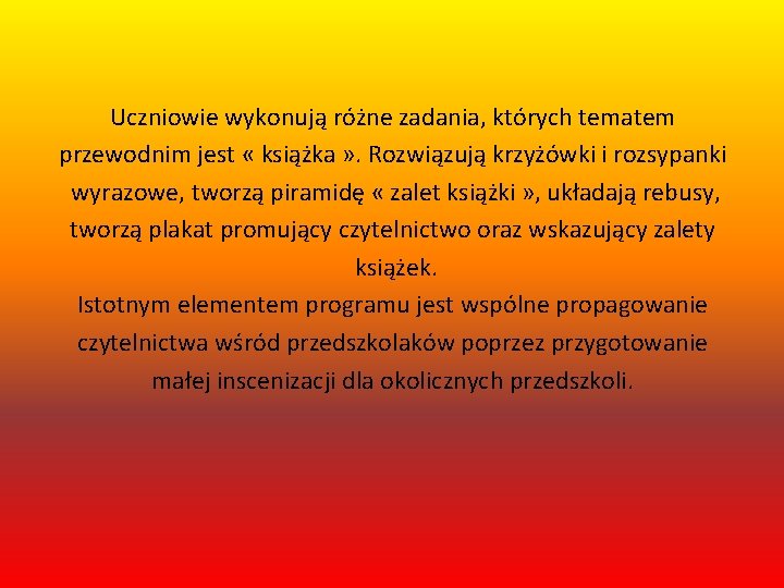 Uczniowie wykonują różne zadania, których tematem przewodnim jest « książka » . Rozwiązują krzyżówki