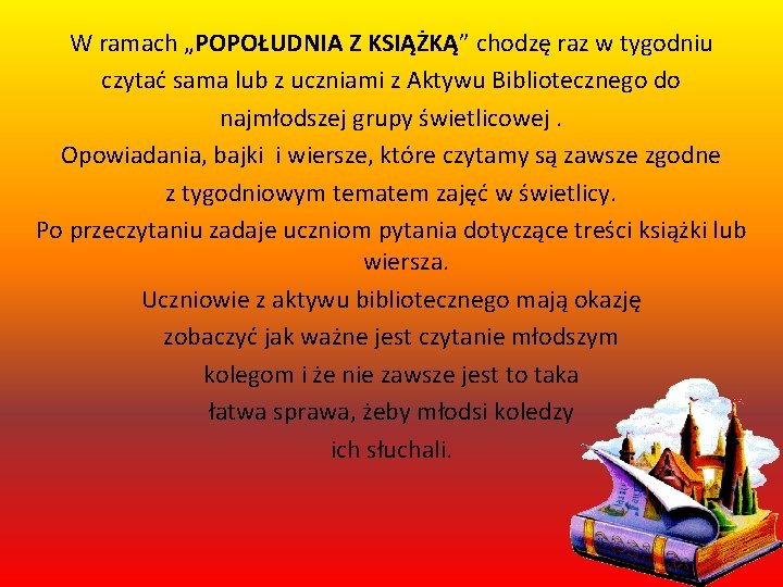 W ramach „POPOŁUDNIA Z KSIĄŻKĄ” chodzę raz w tygodniu czytać sama lub z uczniami