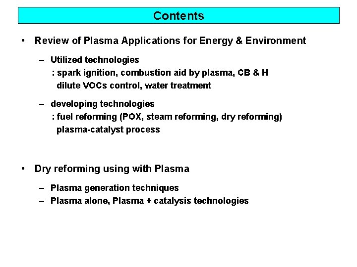 Contents • Review of Plasma Applications for Energy & Environment – Utilized technologies :