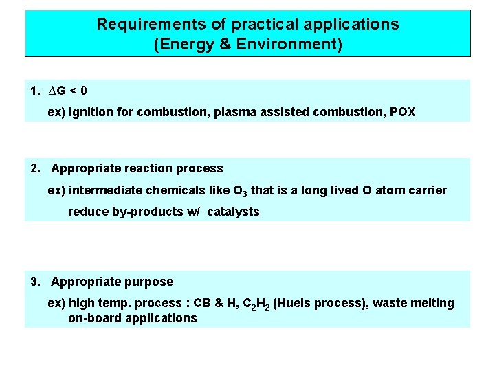 Requirements of practical applications (Energy & Environment) 1. ∆G < 0 ex) ignition for