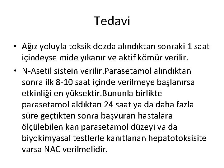 Tedavi • Ağız yoluyla toksik dozda alındıktan sonraki 1 saat içindeyse mide yıkanır ve