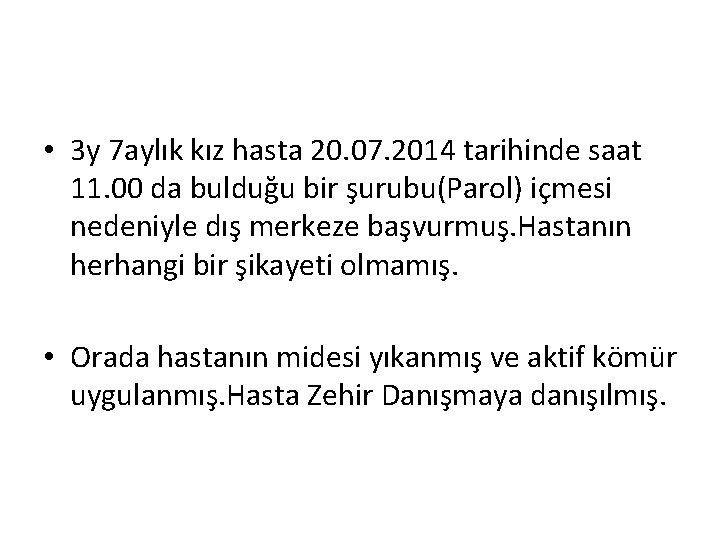  • 3 y 7 aylık kız hasta 20. 07. 2014 tarihinde saat 11.