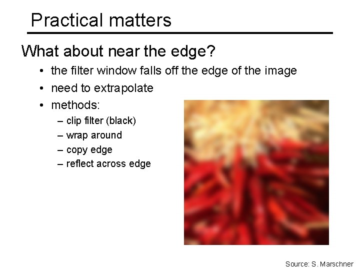 Practical matters What about near the edge? • the filter window falls off the