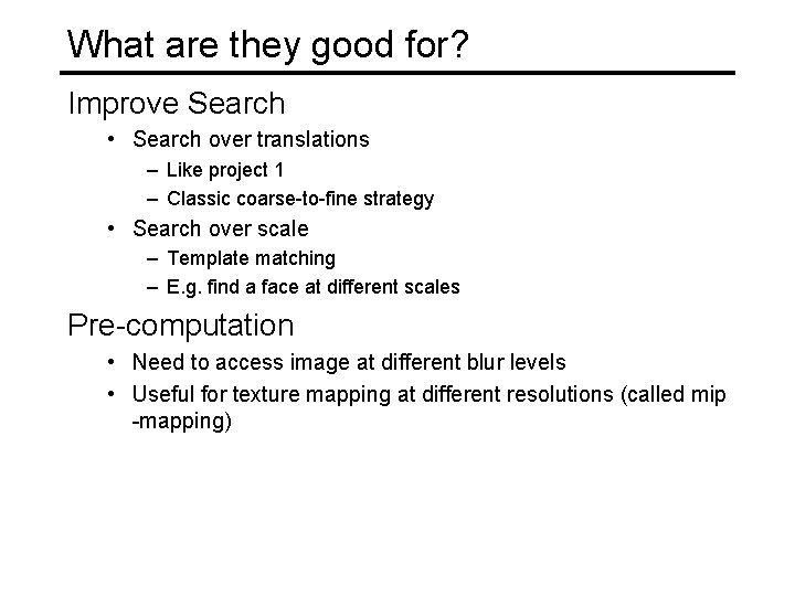 What are they good for? Improve Search • Search over translations – Like project