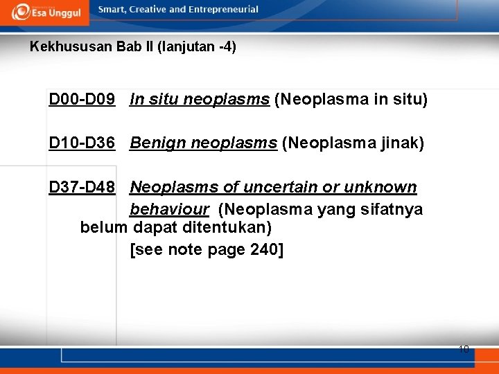 Kekhususan Bab II (lanjutan -4) D 00 -D 09 In situ neoplasms (Neoplasma in