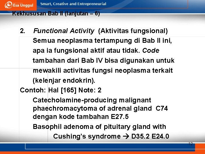 Kekhususan Bab II (lanjutan – 6) 2. Functional Activity (Aktivitas fungsional) Semua neoplasma tertampung