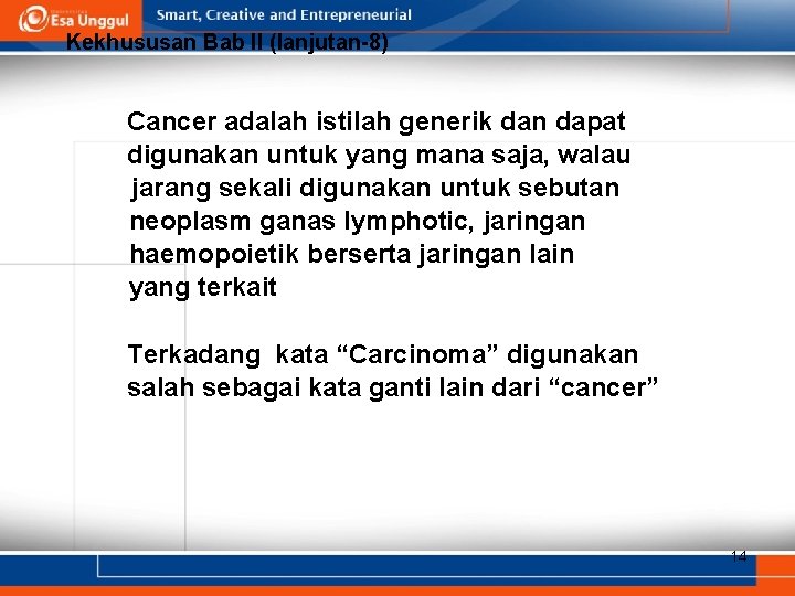 Kekhususan Bab II (lanjutan-8) Cancer adalah istilah generik dan dapat digunakan untuk yang mana