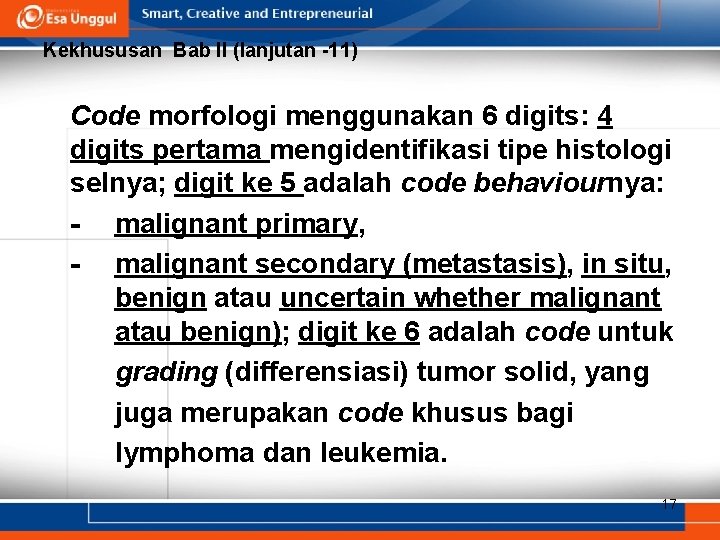 Kekhususan Bab II (lanjutan -11) Code morfologi menggunakan 6 digits: 4 digits pertama mengidentifikasi