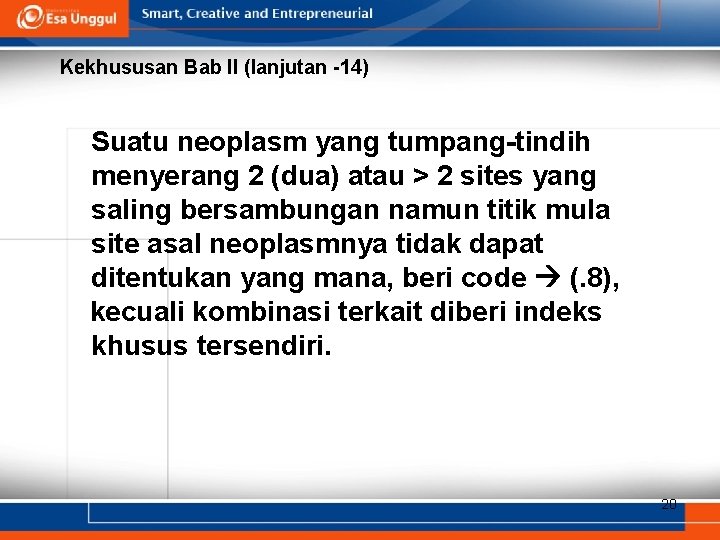 Kekhususan Bab II (lanjutan -14) Suatu neoplasm yang tumpang-tindih menyerang 2 (dua) atau >