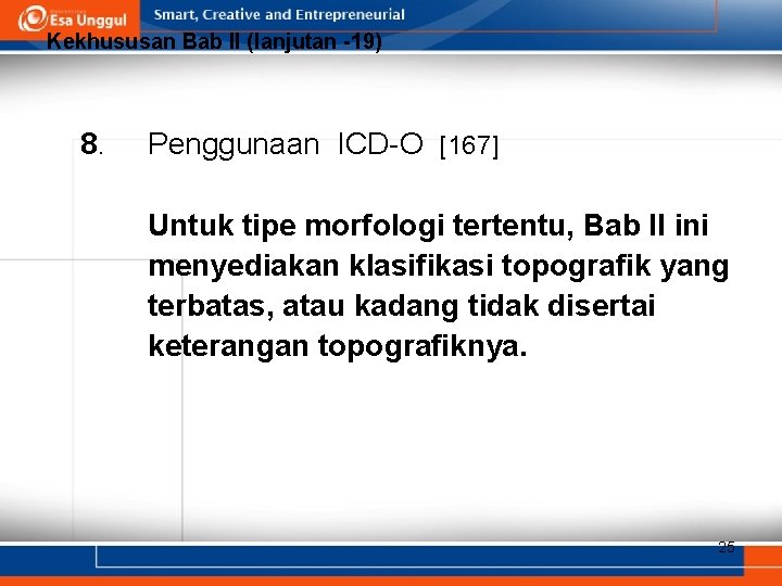 Kekhususan Bab II (lanjutan -19) 8. Penggunaan ICD-O [167] Untuk tipe morfologi tertentu, Bab