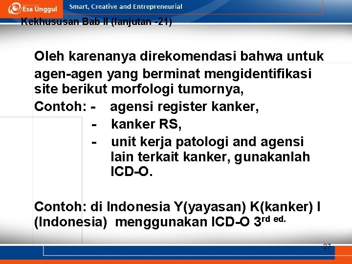 Kekhususan Bab II (lanjutan -21) Oleh karenanya direkomendasi bahwa untuk agen-agen yang berminat mengidentifikasi
