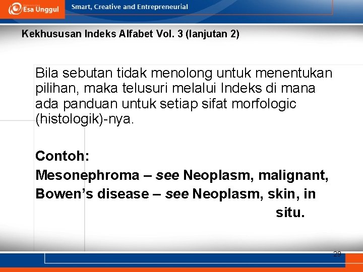 Kekhususan Indeks Alfabet Vol. 3 (lanjutan 2) Bila sebutan tidak menolong untuk menentukan pilihan,
