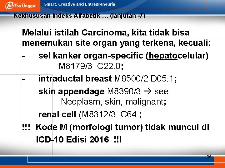 Kekhususan Indeks Alfabetik … (lanjutan -7) Melalui istilah Carcinoma, kita tidak bisa menemukan site