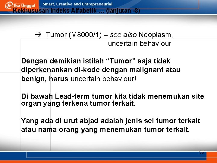Kekhususan Indeks Alfabetik … (lanjutan -8) Tumor (M 8000/1) – see also Neoplasm, uncertain