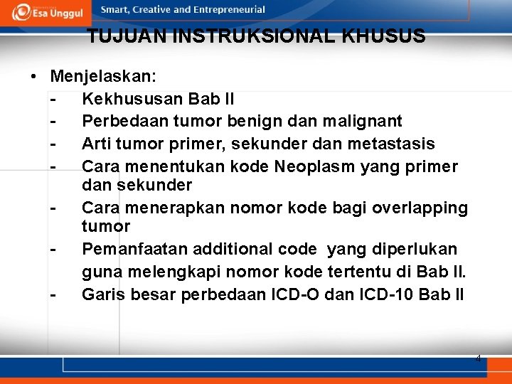 TUJUAN INSTRUKSIONAL KHUSUS • Menjelaskan: Kekhususan Bab II Perbedaan tumor benign dan malignant Arti