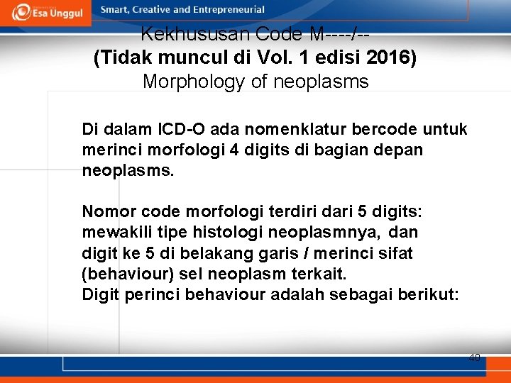 Kekhususan Code M----/-(Tidak muncul di Vol. 1 edisi 2016) Morphology of neoplasms Di dalam