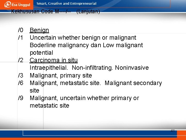 Kekhususan Code M----/-- /0 /1 /2 /3 /6 /9 (Lanjutan) Benign Uncertain whether benign