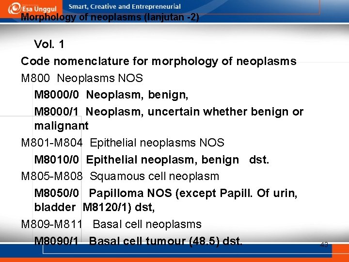 Morphology of neoplasms (lanjutan -2) Vol. 1 Code nomenclature for morphology of neoplasms M