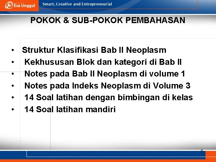 POKOK & SUB-POKOK PEMBAHASAN • Struktur Klasifikasi Bab II Neoplasm • Kekhususan Blok dan