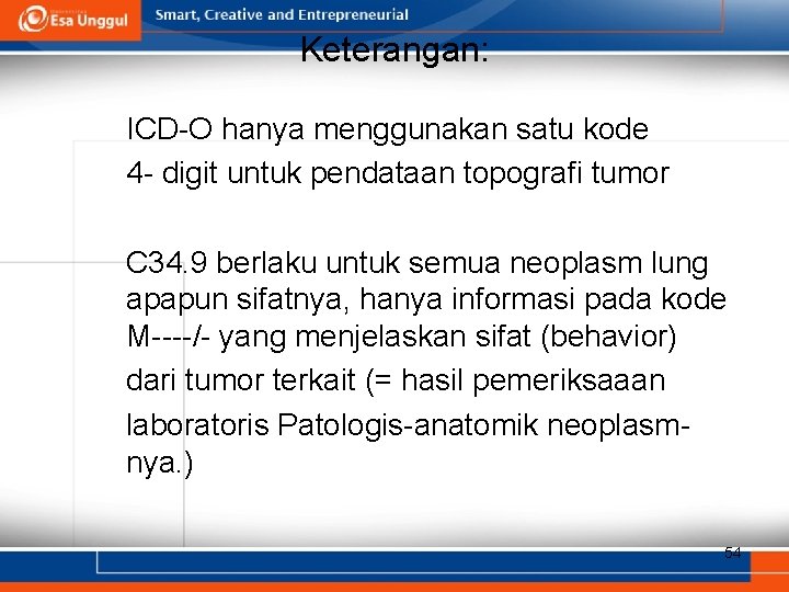 Keterangan: ICD-O hanya menggunakan satu kode 4 - digit untuk pendataan topografi tumor C