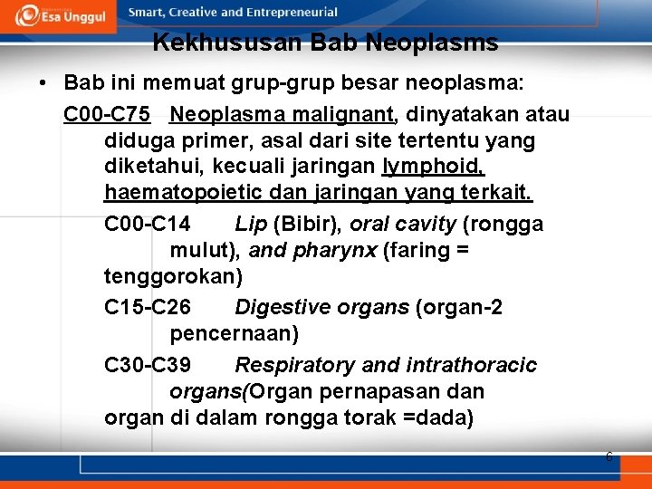 Kekhususan Bab Neoplasms • Bab ini memuat grup-grup besar neoplasma: C 00 -C 75