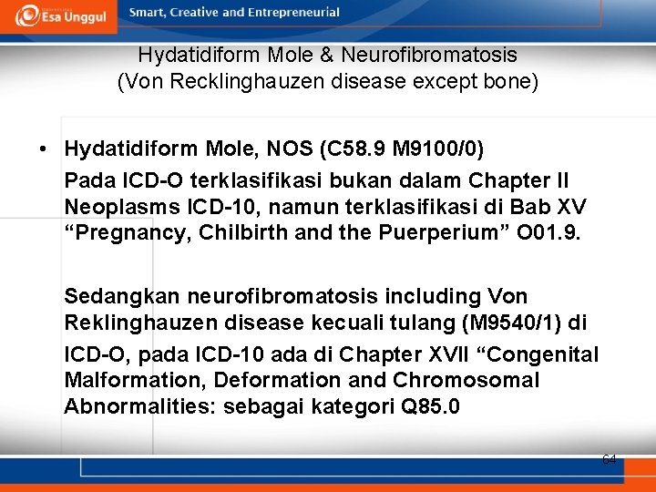 Hydatidiform Mole & Neurofibromatosis (Von Recklinghauzen disease except bone) • Hydatidiform Mole, NOS (C
