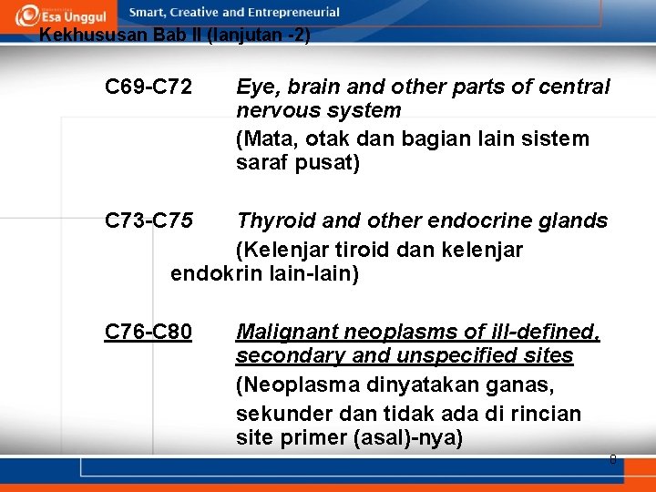 Kekhususan Bab II (lanjutan -2) C 69 -C 72 Eye, brain and other parts