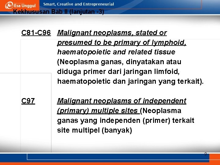 Kekhususan Bab II (lanjutan -3) C 81 -C 96 Malignant neoplasms, stated or presumed