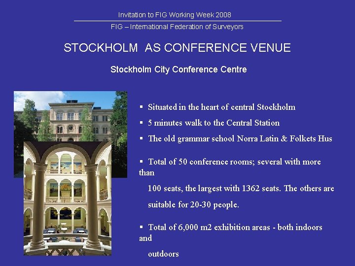 Invitation to FIG Working Week 2008 FIG – International Federation of Surveyors STOCKHOLM AS