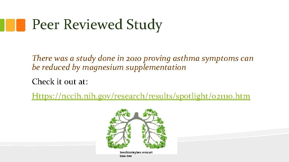 Peer Reviewed Study There was a study done in 2010 proving asthma symptoms can