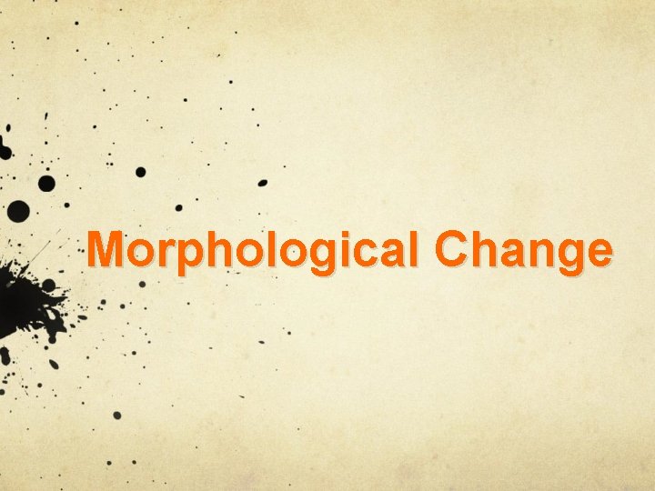 Morphological Change 