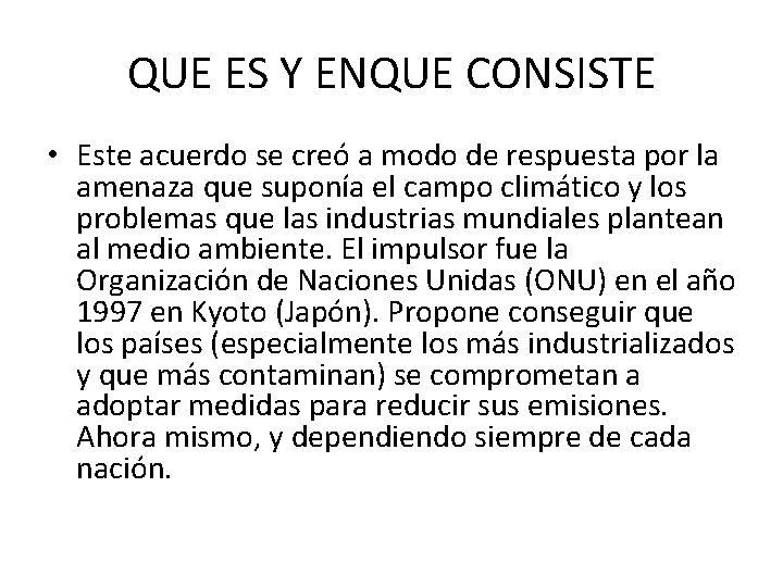 QUE ES Y ENQUE CONSISTE • Este acuerdo se creó a modo de respuesta