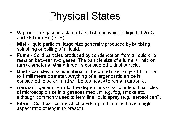 Physical States • • • Vapour - the gaseous state of a substance which