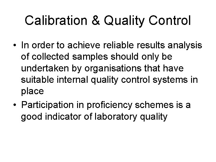 Calibration & Quality Control • In order to achieve reliable results analysis of collected