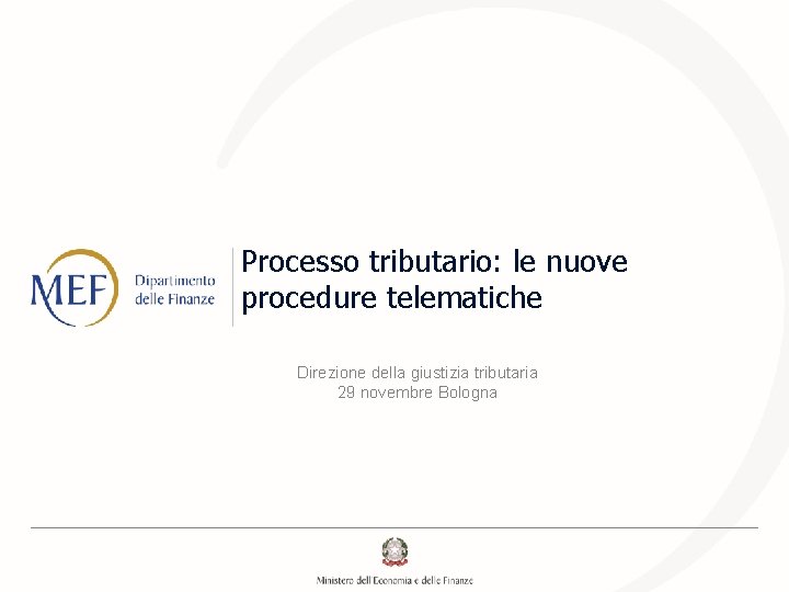 Processo tributario: le nuove procedure telematiche Direzione della giustizia tributaria 29 novembre Bologna 