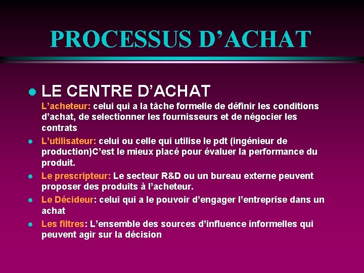 PROCESSUS D’ACHAT l l l LE CENTRE D’ACHAT L’acheteur: celui qui a la tâche