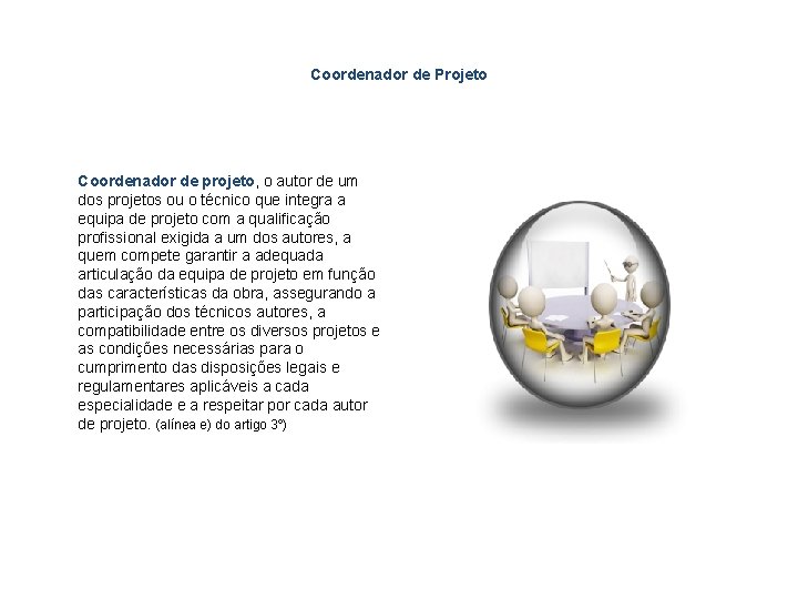 Coordenador de Projeto Coordenador de projeto, o autor de um dos projetos ou o