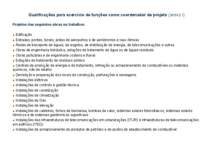 Qualificações para exercício de funções como coordenador de projeto (anexo I) Projetos das seguintes