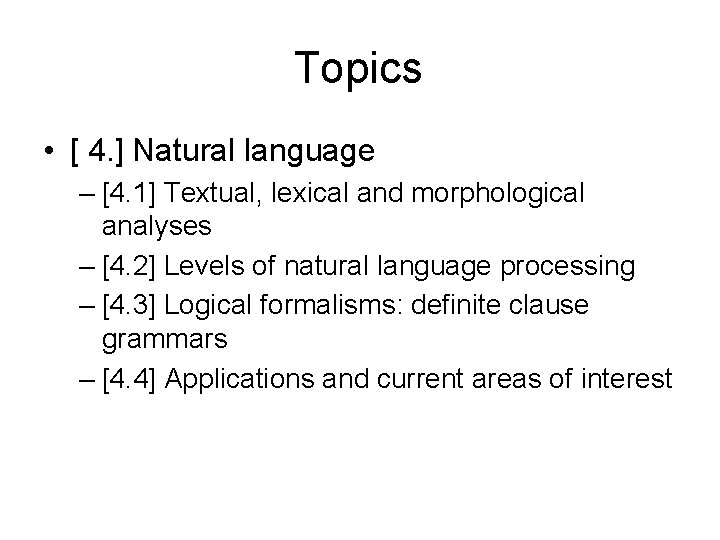 Topics • [ 4. ] Natural language – [4. 1] Textual, lexical and morphological