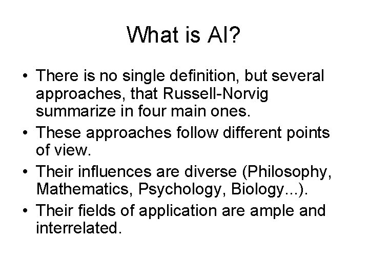 What is AI? • There is no single definition, but several approaches, that Russell-Norvig