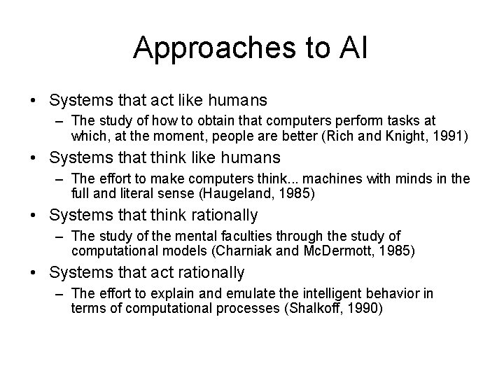 Approaches to AI • Systems that act like humans – The study of how