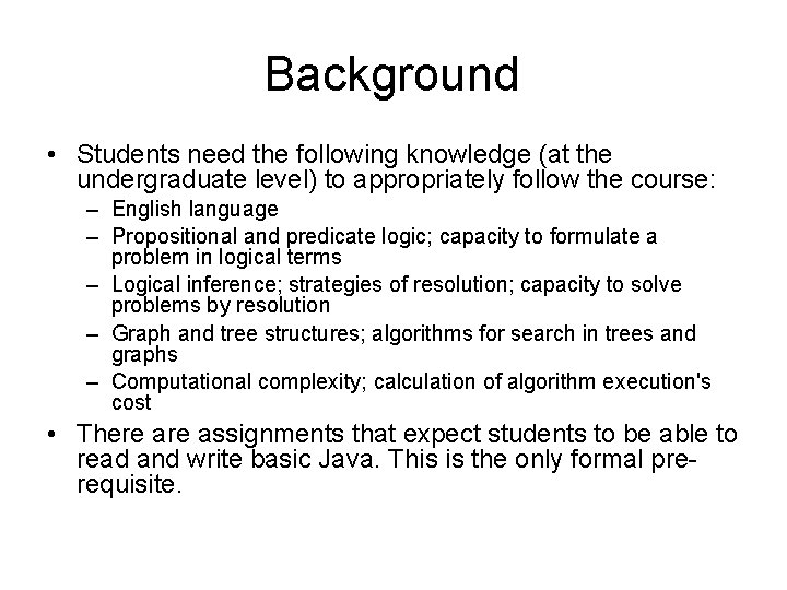 Background • Students need the following knowledge (at the undergraduate level) to appropriately follow