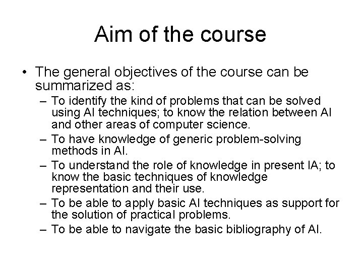 Aim of the course • The general objectives of the course can be summarized