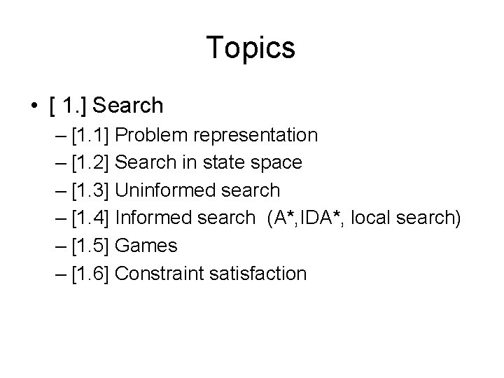 Topics • [ 1. ] Search – [1. 1] Problem representation – [1. 2]