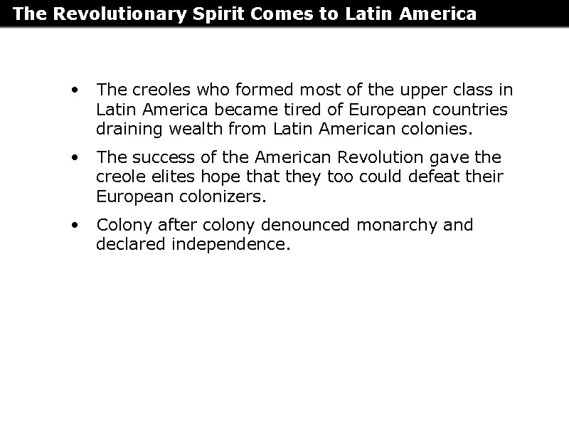 The Revolutionary Spirit Comes to Latin America • The creoles who formed most of