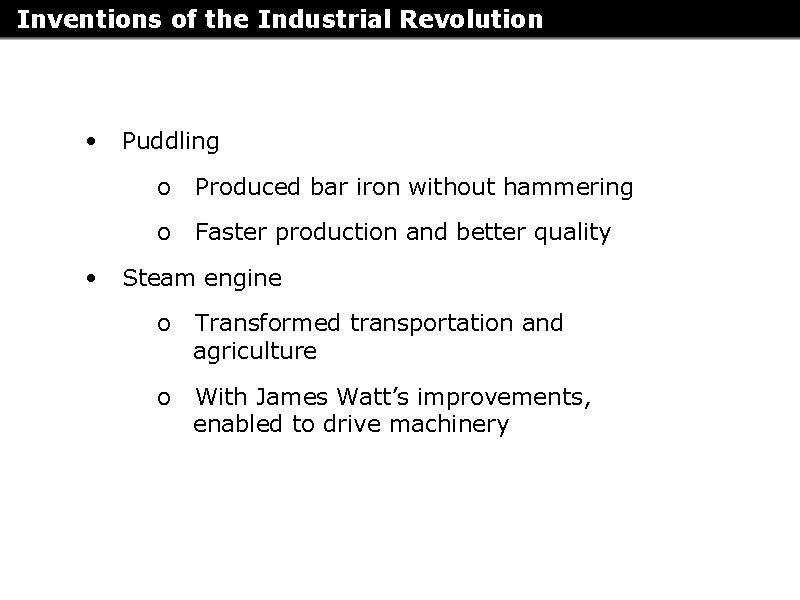 Inventions of the Industrial Revolution • • Puddling o Produced bar iron without hammering