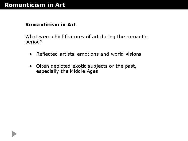 Romanticism in Art What were chief features of art during the romantic period? •