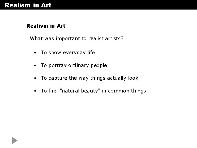 Realism in Art What was important to realist artists? • To show everyday life