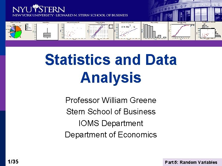 Statistics and Data Analysis Professor William Greene Stern School of Business IOMS Department of