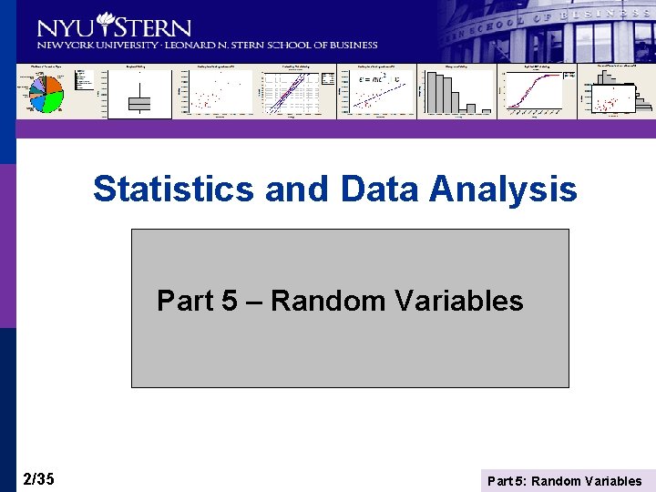 Statistics and Data Analysis Part 5 – Random Variables 2/35 Part 5: Random Variables